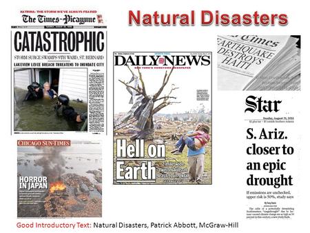 Good Introductory Text: Natural Disasters, Patrick Abbott, McGraw-Hill.