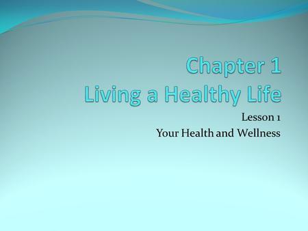 Lesson 1 Your Health and Wellness. Vocabulary Terms Health Wellness Prevention Health Education Healthy People 2010 Health Literacy Chapter 1 Lesson 1.