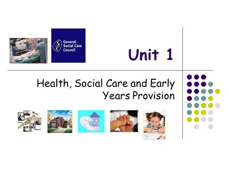 Unit 1 Health, Social Care and Early Years Provision.