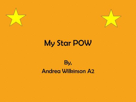 My Star POW By, Andrea Wilkinson A2. Question: *H*H ow many triangles and polygons can I find in a six sided star? *P*P lan: *I*I plan to make a six sided.