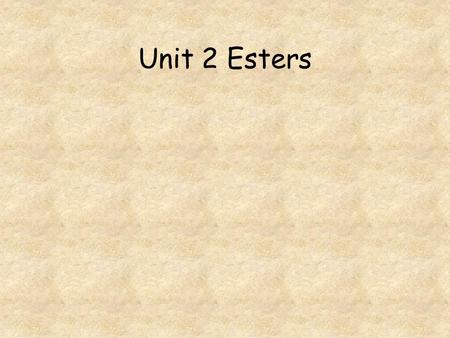 Unit 2 Esters. Go to question 1 2 3 4 5 6 7 8 .Which of the following compounds is an ester? a. b. c. d.