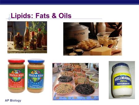 AP Biology Lipids: Fats & Oils AP Biology 2006-2007 Lipids long term energy storage concentrated energy.