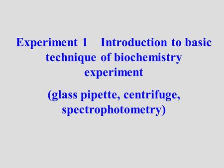 (glass pipette, centrifuge, spectrophotometry)
