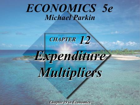 CHAPTER 12 Expenditure Multipliers