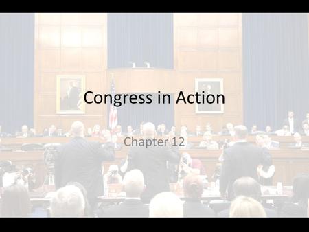 Congress in Action Chapter 12. CONGRESS ORGANIZES Section 1.