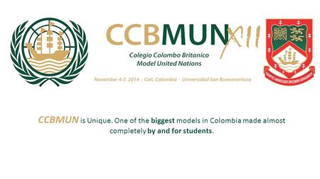 CCBMUN is Unique. One of the biggest models in Colombia made almost completely by and for students.