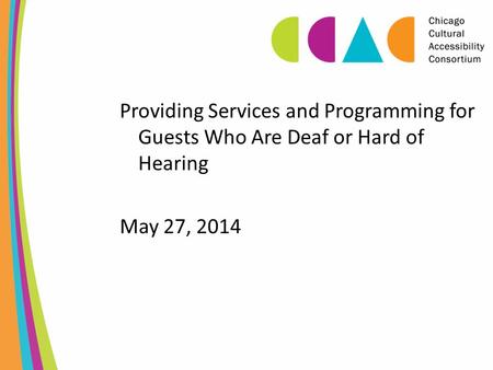 Providing Services and Programming for Guests Who Are Deaf or Hard of Hearing May 27, 2014.