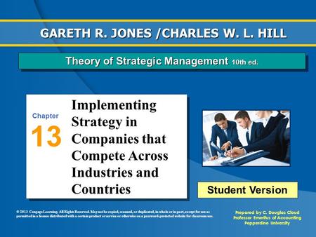 Implementing Strategy in Companies that Compete Across Industries and Countries 13 Chapter Prepared by C. Douglas Cloud Professor Emeritus of Accounting.