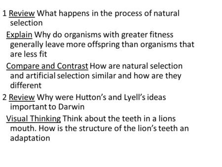 1 Review What happens in the process of natural selection Explain Why do organisms with greater fitness generally leave more offspring than organisms that.