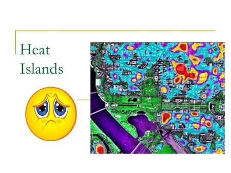 Heat Islands. Heat Islands are created by the unique thermal characteristics in urban areas.