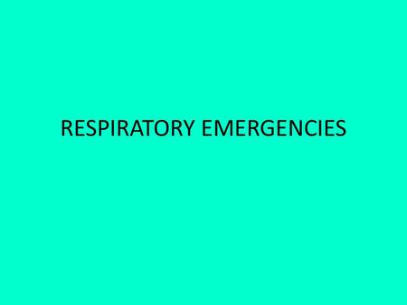 RESPIRATORY EMERGENCIES. Nose/mouth – pharynx/oropharynx – Larynx – Trachea – Bronchi – Bronchioles – Lungs- Alveoli.