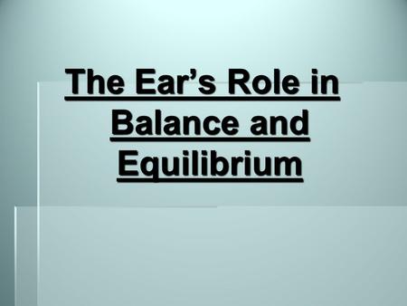 The Ear’s Role in Balance and Equilibrium