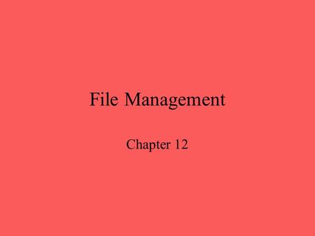 File Management Chapter 12. File Management File management system is considered part of the operating system Input to applications is by means of a file.