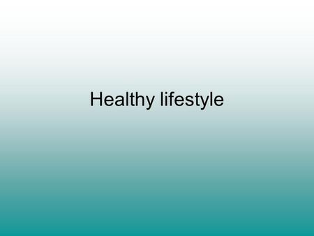 Healthy lifestyle. What is a healthy lifestyle? Health is the level of functional or metabolic efficiency of a living being. In humans, it is the general.
