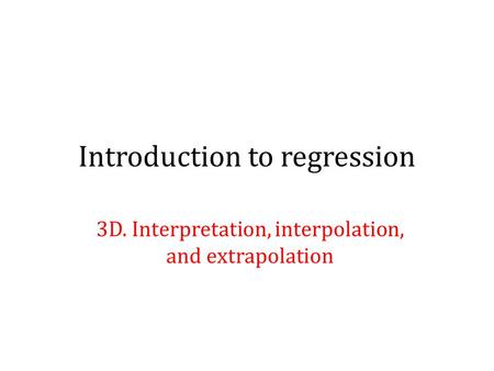 Introduction to regression 3D. Interpretation, interpolation, and extrapolation.