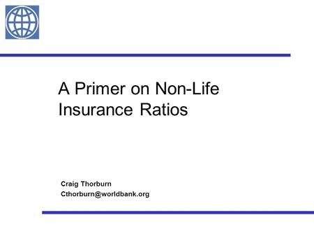 A Primer on Non-Life Insurance Ratios Craig Thorburn