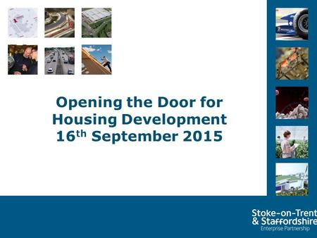 Opening the Door for Housing Development 16 th September 2015.