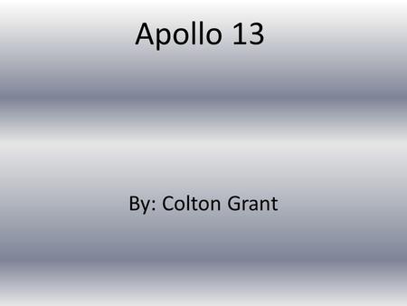 Apollo 13 By: Colton Grant. When and where did it launch. It launched on April 11, 1970. It launched from Kennedy Space Center, Florida.