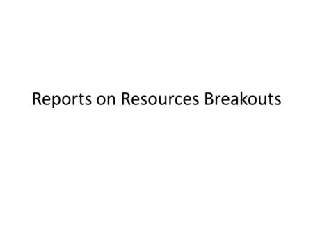 Reports on Resources Breakouts. Wed. 11am – noon - Openflow demo rehearsal - Show physical information. How easily deploy/configure OpenvSwitch to create.
