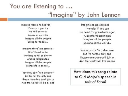You are listening to … “Imagine” by John Lennon Imagine there's no heaven It's easy if you try No hell below us Above us only sky Imagine all the people.