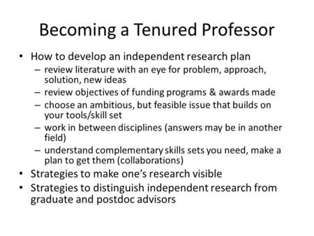 How to develop an independent research plan – review literature with an eye for problem, approach, solution, new ideas – review objectives of funding programs.