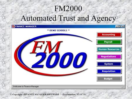 FM2000 Automated Trust and Agency © Copyright - FINANCE MANAGER SOFTWARE -*- East Setauket, NY 11733.