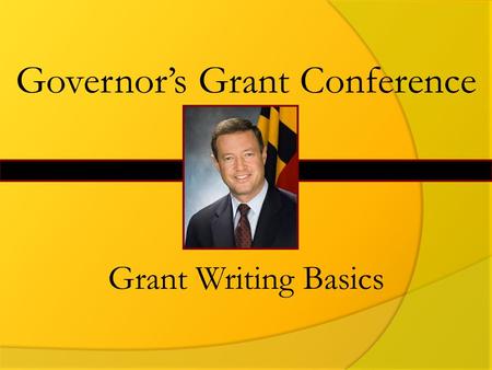 Governor’s Grant Conference Grant Writing Basics.