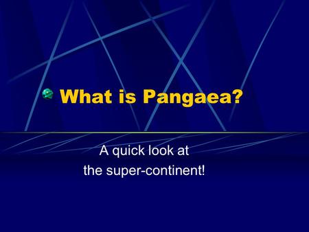 What is Pangaea? A quick look at the super-continent!
