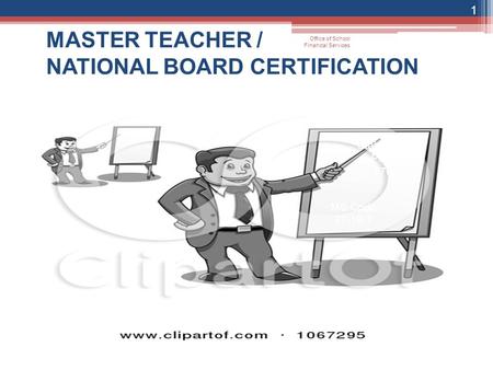 MASTER TEACHER / NATIONAL BOARD CERTIFICATION 1 MS Code 37-19-7 State Board Policy 2700 Office of School Financial Services.