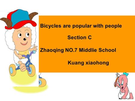 Bicycles are popular with people Section C Zhaoqing NO.7 Middlie School Kuang xiaohong.