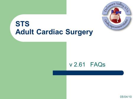 STS Adult Cardiac Surgery v 2.61 FAQs 05/04/10. Sequence # 1280 Coronary Artery Bypass Procedure Patient went to the OR for a valve replacement for endocarditis.