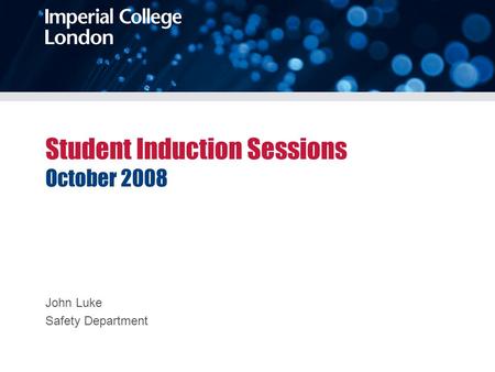 Student Induction Sessions October 2008 John Luke Safety Department.