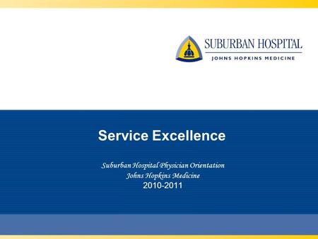 Service Excellence Suburban Hospital Physician Orientation Johns Hopkins Medicine 2010-2011.