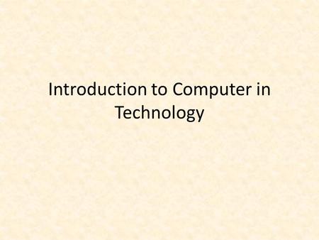 Introduction to Computer in Technology. Internet Discovery Were going to define several terms that are common in Computers and Technology One way to find.