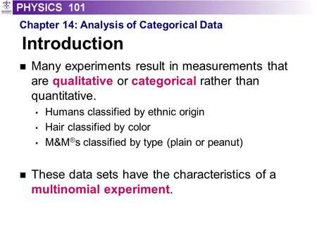 Introduction Many experiments result in measurements that are qualitative or categorical rather than quantitative. Humans classified by ethnic origin Hair.