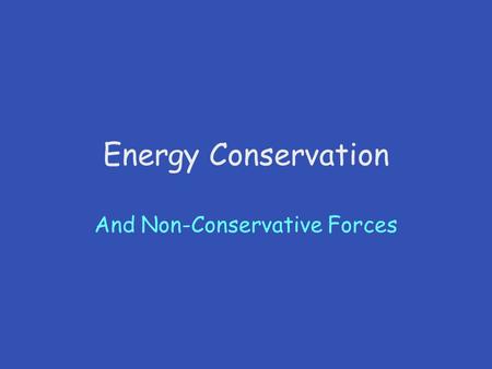 Energy Conservation And Non-Conservative Forces. Conservation of Mechanical Energy Definition of mechanical energy: (8-6) Using this definition and considering.