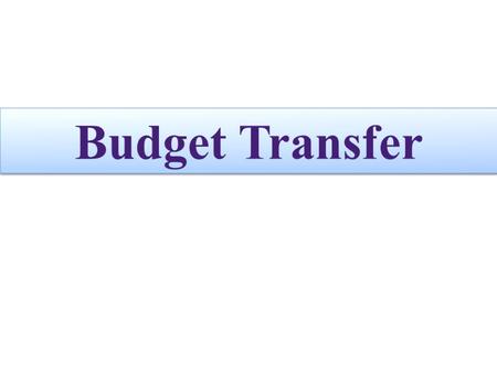 What is a Budget Transfer? A budget transfer increases or decreases the available budget balance in the current fiscal year. Usually, budget is reallocated.