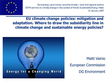 EU climate change policies: mitigation and adaptation. Where to draw the subsidiarity line in climate change and sustainable energy policies? Matti Vainio.
