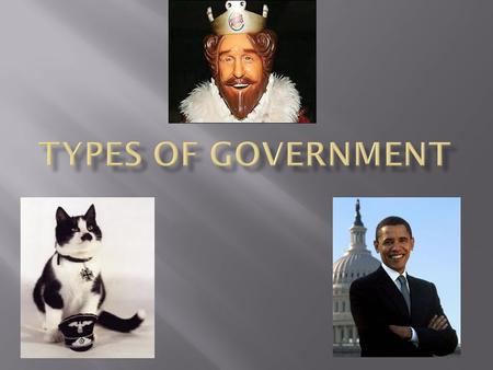  Governments can be classified based on who governs the state  Autocracy  Oligarchy  Democracy.