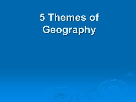 5 Themes of Geography.