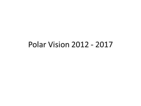 Polar Vision 2012 - 2017. From the NSF Strategic Plan “Empowering the Nation through Innovation and Discovery The National Science Foundation (NSF) is.