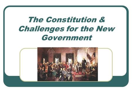 The Constitution & Challenges for the New Government.