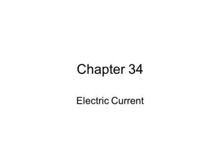 Chapter 34 Electric Current.