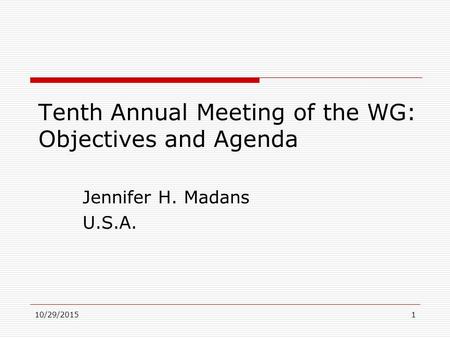 Tenth Annual Meeting of the WG: Objectives and Agenda Jennifer H. Madans U.S.A. 10/29/20151.