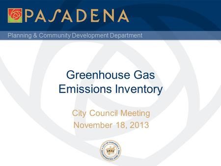 Planning & Community Development Department City Council Meeting November 18, 2013 Greenhouse Gas Emissions Inventory.
