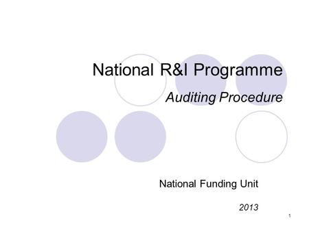 1 National R&I Programme Auditing Procedure National Funding Unit 2013.