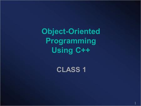1 Object-Oriented Programming Using C++ CLASS 1. 2 Review of Syllabus Catalog Description –An introduction to object oriented programming techniques using.