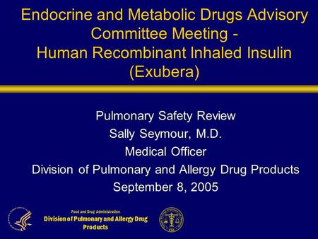 Food and Drug Administration Division of Pulmonary and Allergy Drug Products Endocrine and Metabolic Drugs Advisory Committee Meeting - Human Recombinant.