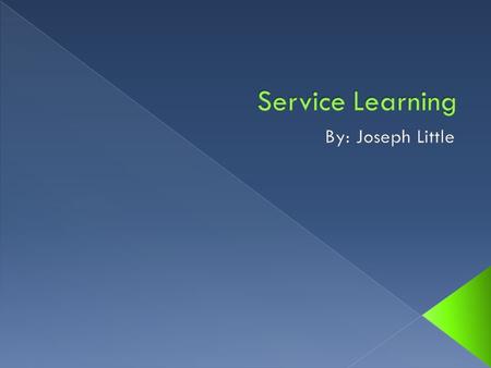  Service-Learning is a teaching and learning strategy that integrates meaningful community service with instruction and reflection to enrich the learning.
