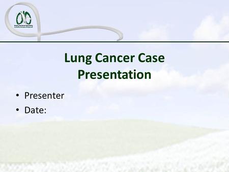 Lung Cancer Case Presentation Presenter Date:. Educational Objectives.